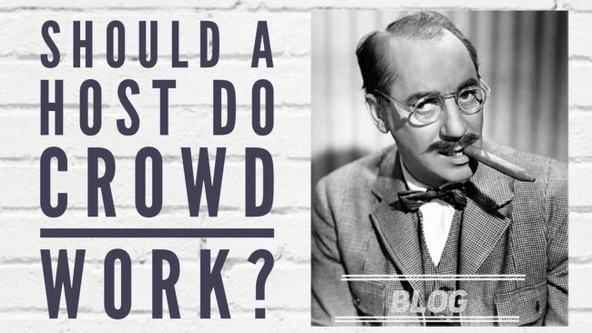 Shold a host do crowd work