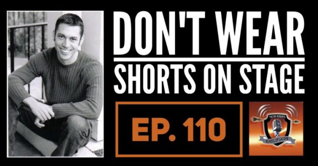 Don't Wear Shorts ON Stage