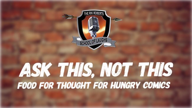 Ask This Not This Food For Hungry Comedians BlogPost
